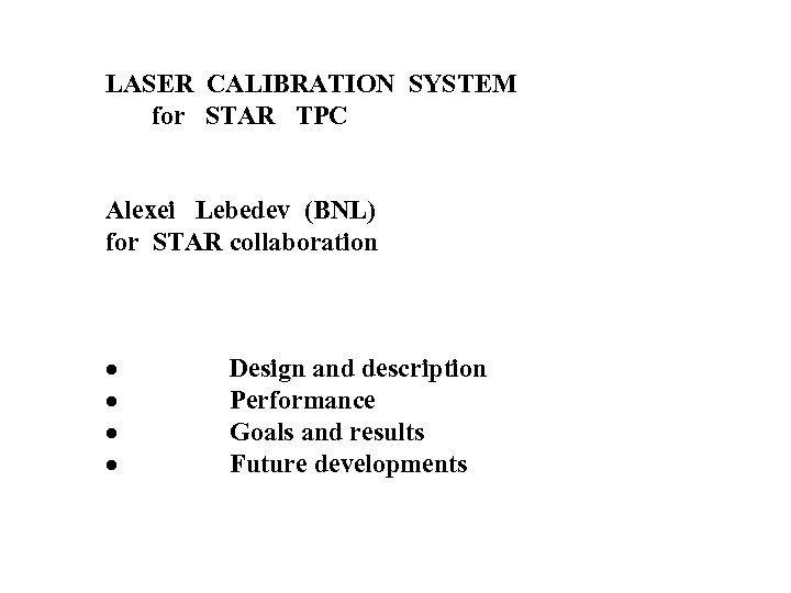 LASER CALIBRATION SYSTEM for STAR TPC Alexei Lebedev (BNL) for STAR collaboration · Design