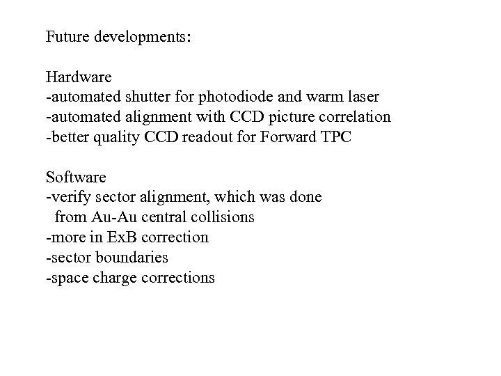 Future developments: Hardware -automated shutter for photodiode and warm laser -automated alignment with CCD