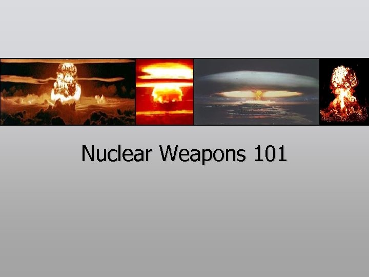 Nuclear Weapons 101 