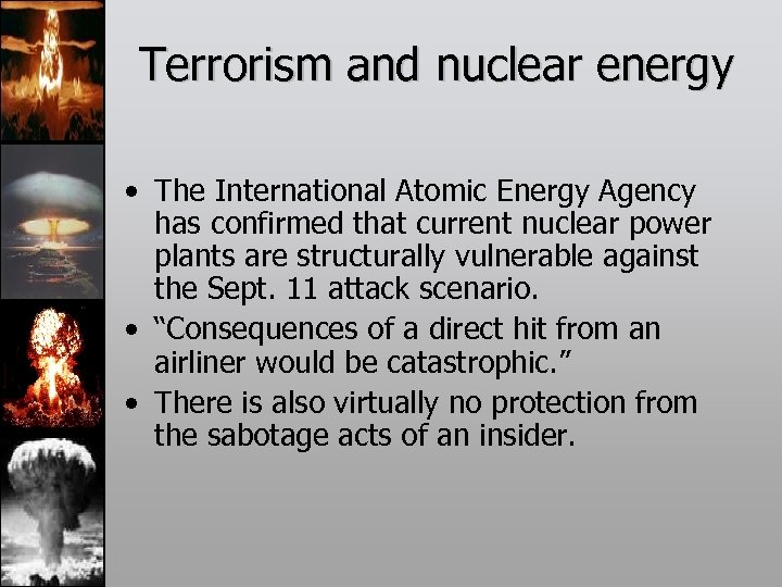 Terrorism and nuclear energy • The International Atomic Energy Agency has confirmed that current