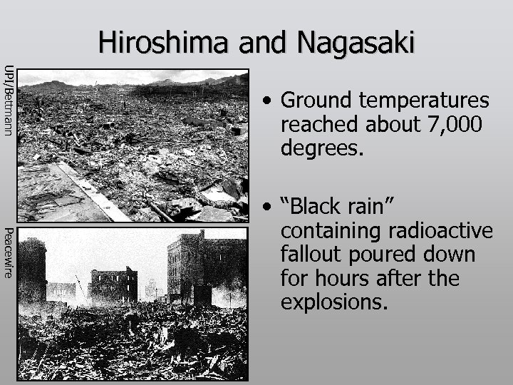 Hiroshima and Nagasaki UPI/Bettmann • Ground temperatures reached about 7, 000 degrees. Peacewire •