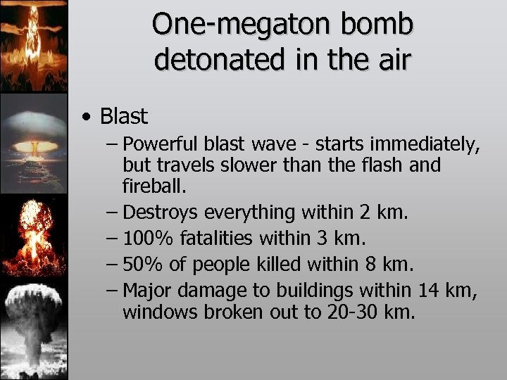 One-megaton bomb detonated in the air • Blast – Powerful blast wave - starts