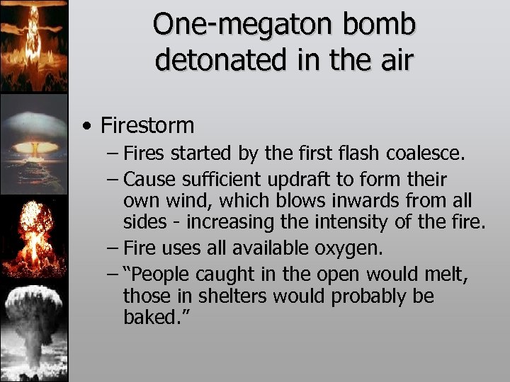 One-megaton bomb detonated in the air • Firestorm – Fires started by the first