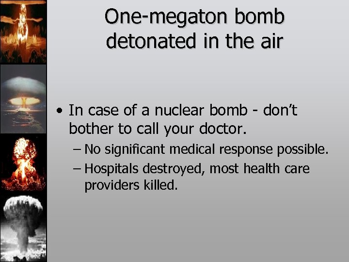 One-megaton bomb detonated in the air • In case of a nuclear bomb -