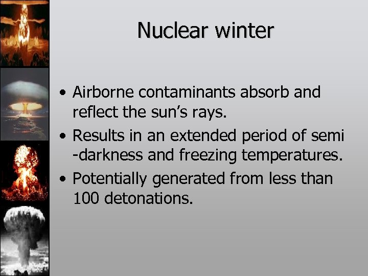 Nuclear winter • Airborne contaminants absorb and reflect the sun’s rays. • Results in