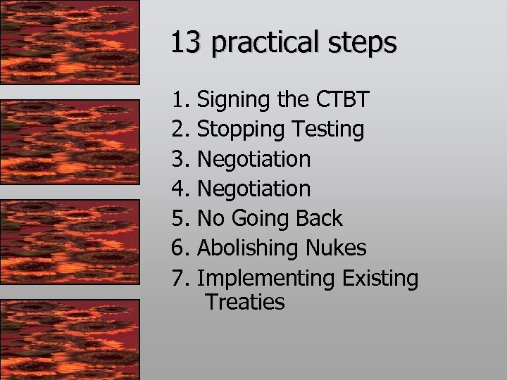 13 practical steps 1. 2. 3. 4. 5. 6. 7. Signing the CTBT Stopping