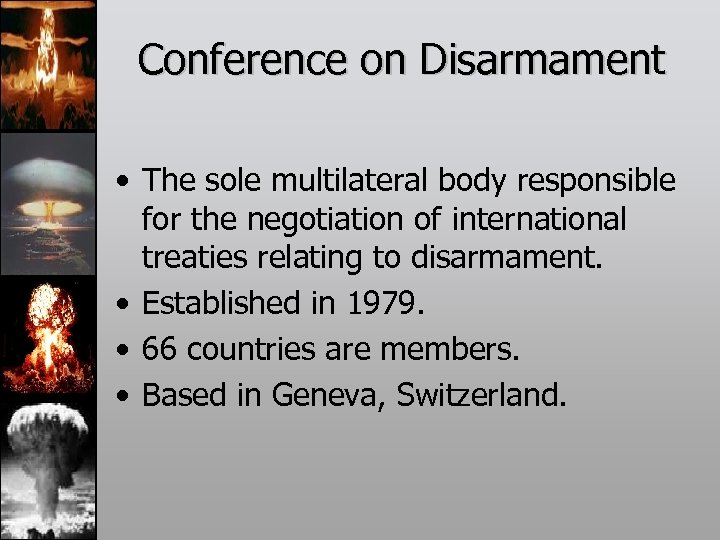 Conference on Disarmament • The sole multilateral body responsible for the negotiation of international