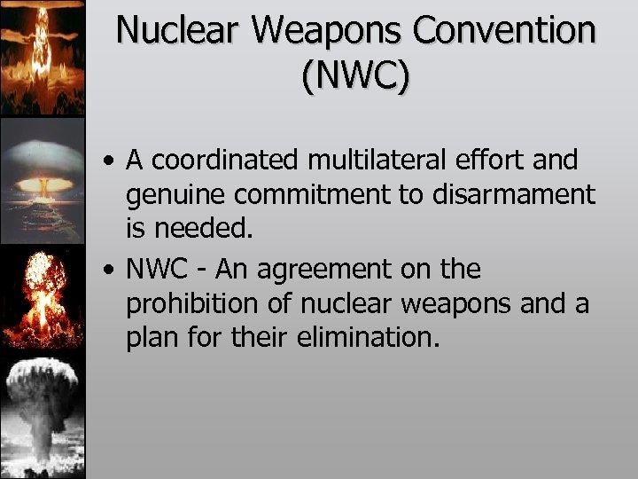 Nuclear Weapons Convention (NWC) • A coordinated multilateral effort and genuine commitment to disarmament