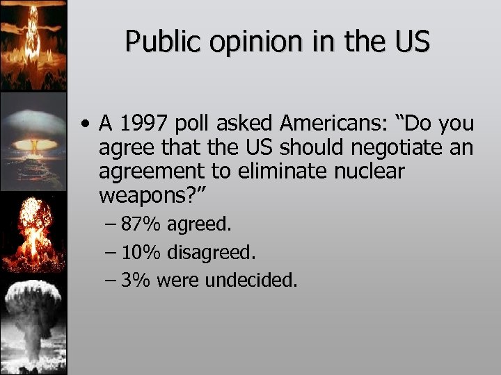 Public opinion in the US • A 1997 poll asked Americans: “Do you agree