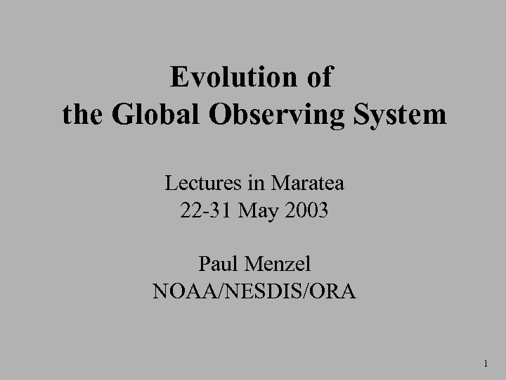 Evolution of the Global Observing System Lectures in Maratea 22 -31 May 2003 Paul