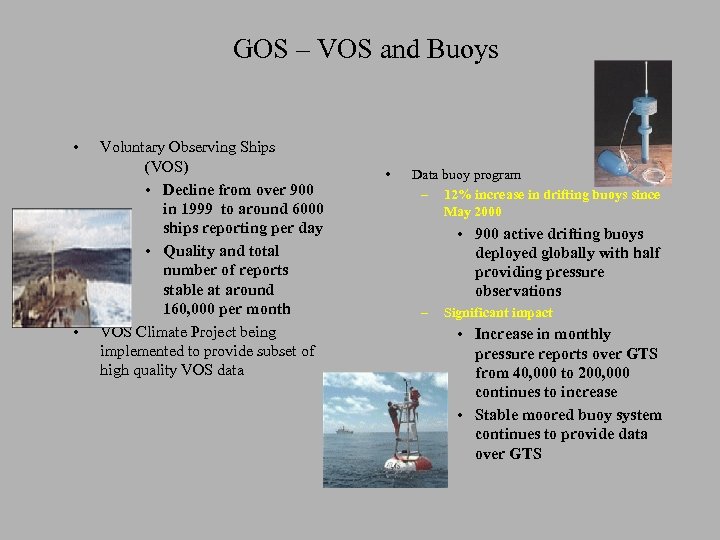 GOS – VOS and Buoys • • Voluntary Observing Ships (VOS) • Decline from