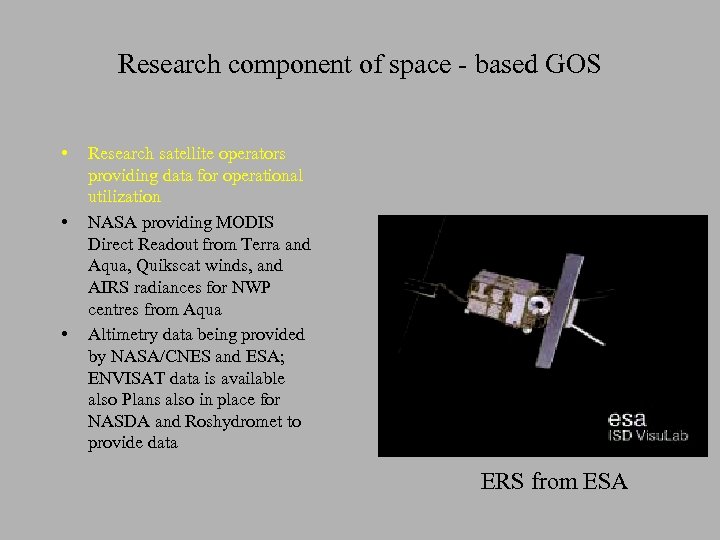 Research component of space - based GOS • • • Research satellite operators providing