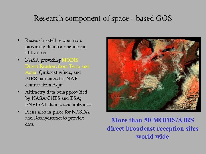 Research component of space - based GOS • • Research satellite operators providing data