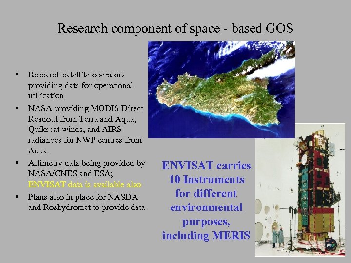 Research component of space - based GOS • • Research satellite operators providing data