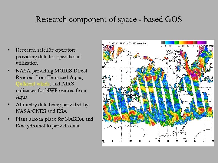 Research component of space - based GOS • • Research satellite operators providing data