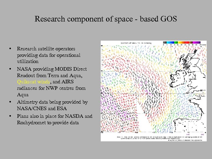 Research component of space - based GOS • • Research satellite operators providing data