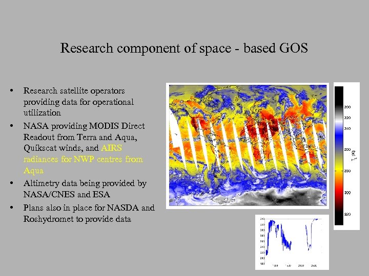 Research component of space - based GOS • • Research satellite operators providing data