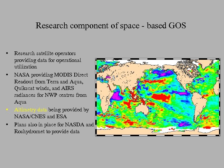 Research component of space - based GOS • • Research satellite operators providing data