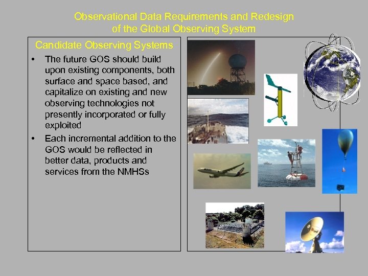 Observational Data Requirements and Redesign of the Global Observing System Candidate Observing Systems •