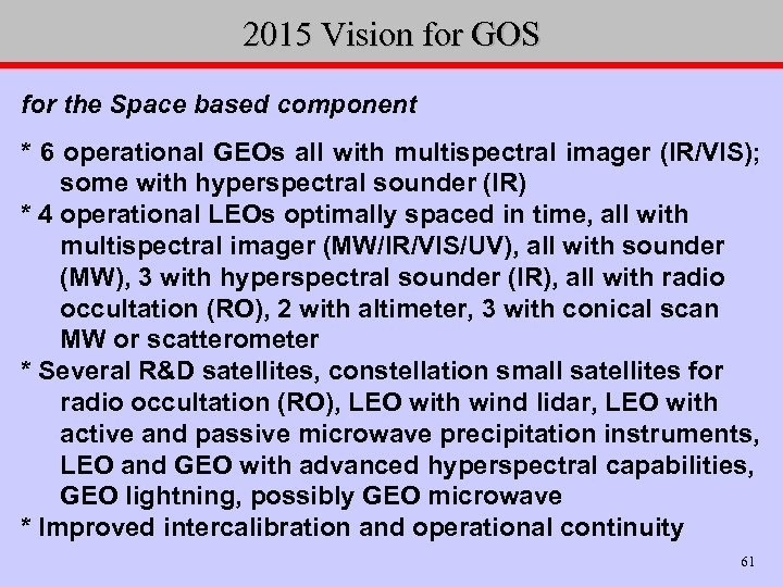 2015 Vision for GOS for the Space based component * 6 operational GEOs all