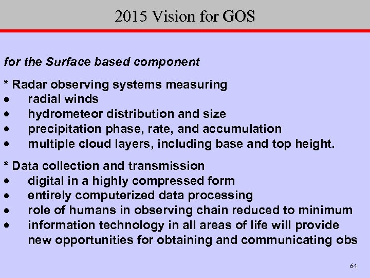 2015 Vision for GOS for the Surface based component * Radar observing systems measuring