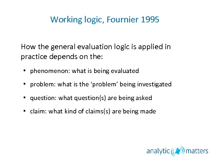 Working logic, Fournier 1995 How the general evaluation logic is applied in practice depends