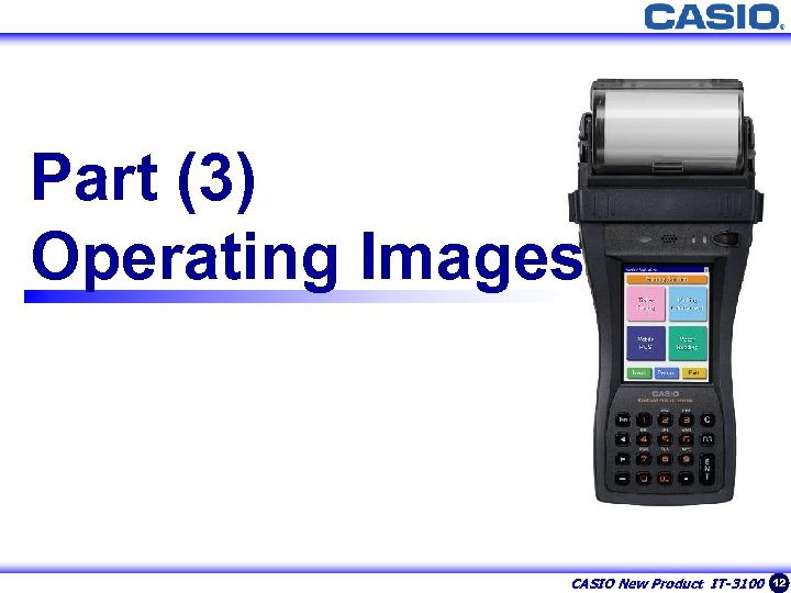 12 Part (3) Operating Images CASIO New Product IT-3100 12 