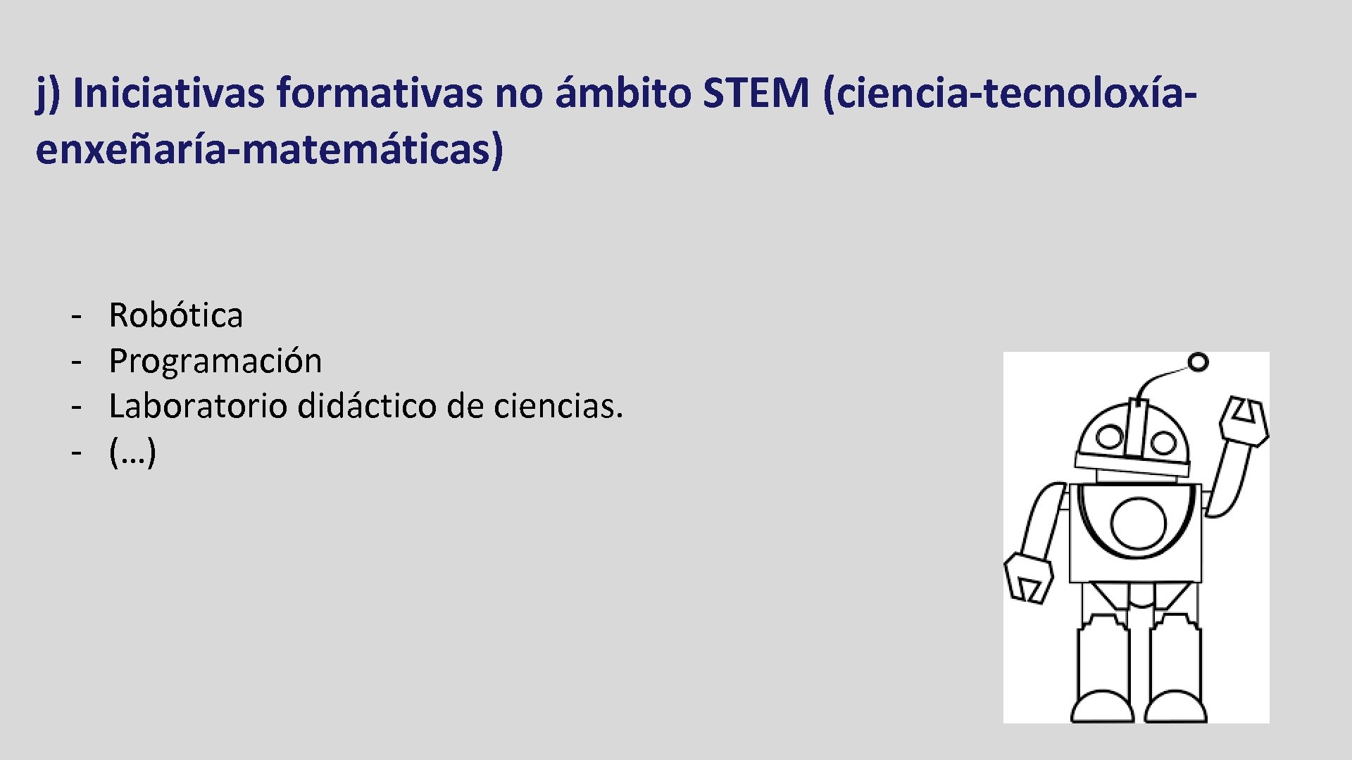 j) Iniciativas formativas no ámbito STEM (ciencia-tecnoloxíaenxeñaría-matemáticas) - Robótica Programación Laboratorio didáctico de ciencias.
