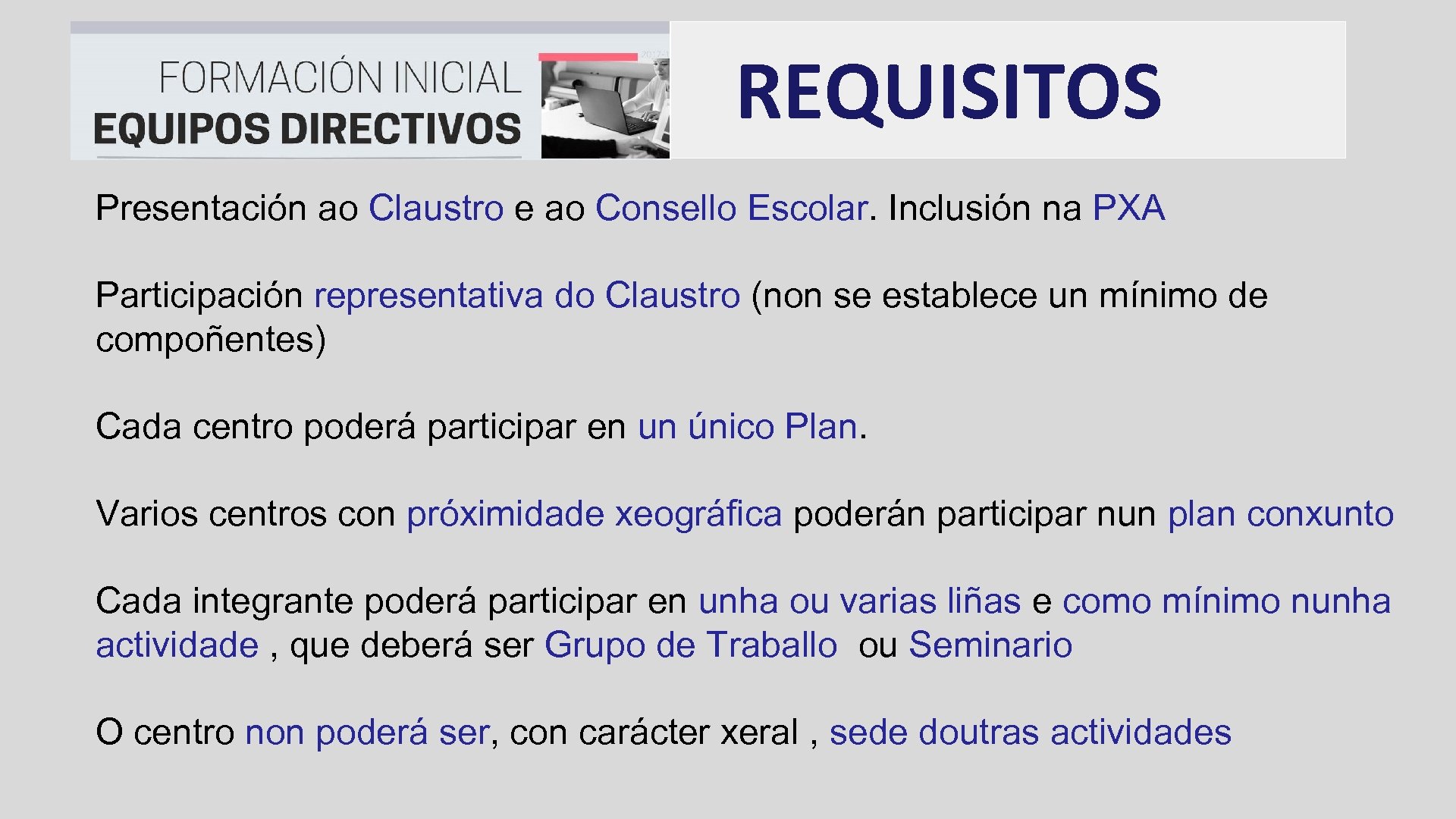 REQUISITOS Presentación ao Claustro e ao Consello Escolar. Inclusión na PXA Participación representativa do