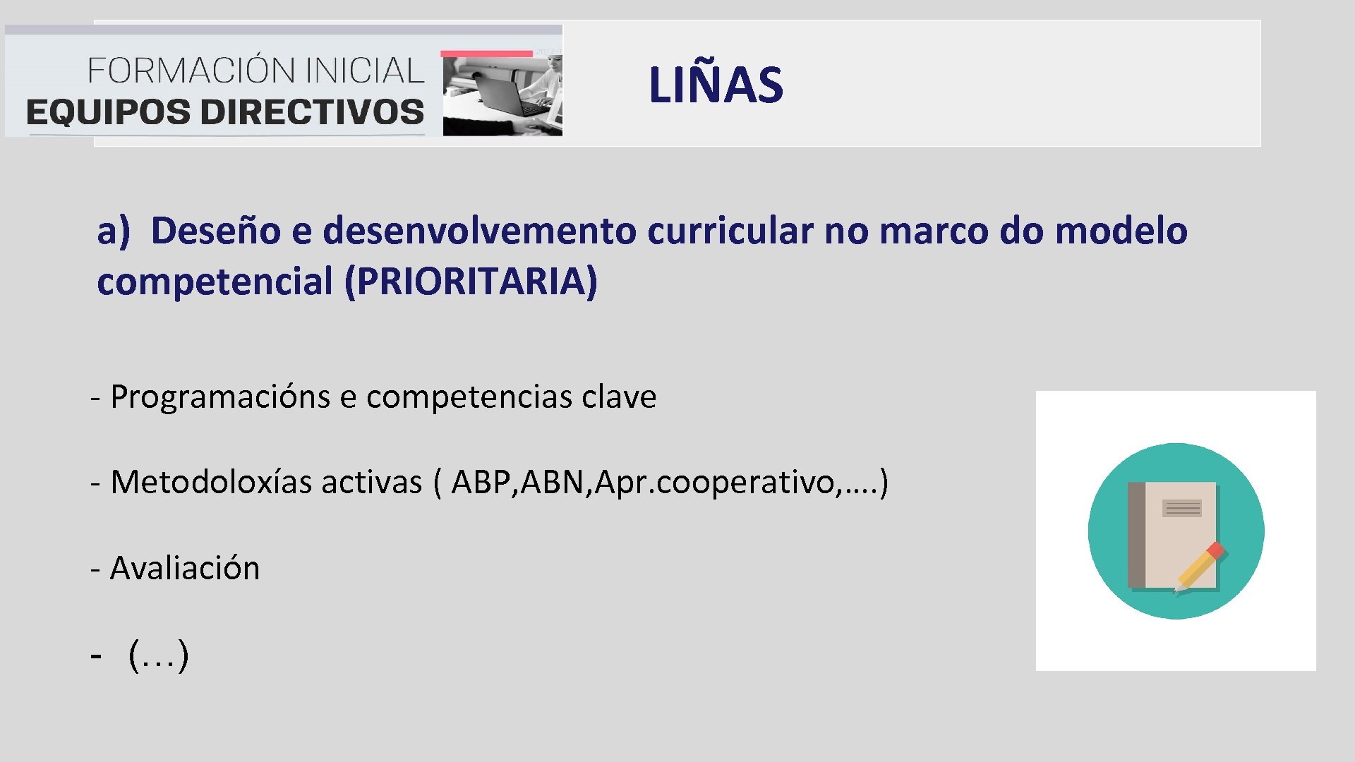 LIÑAS a) Deseño e desenvolvemento curricular no marco do modelo competencial (PRIORITARIA) - Programacións