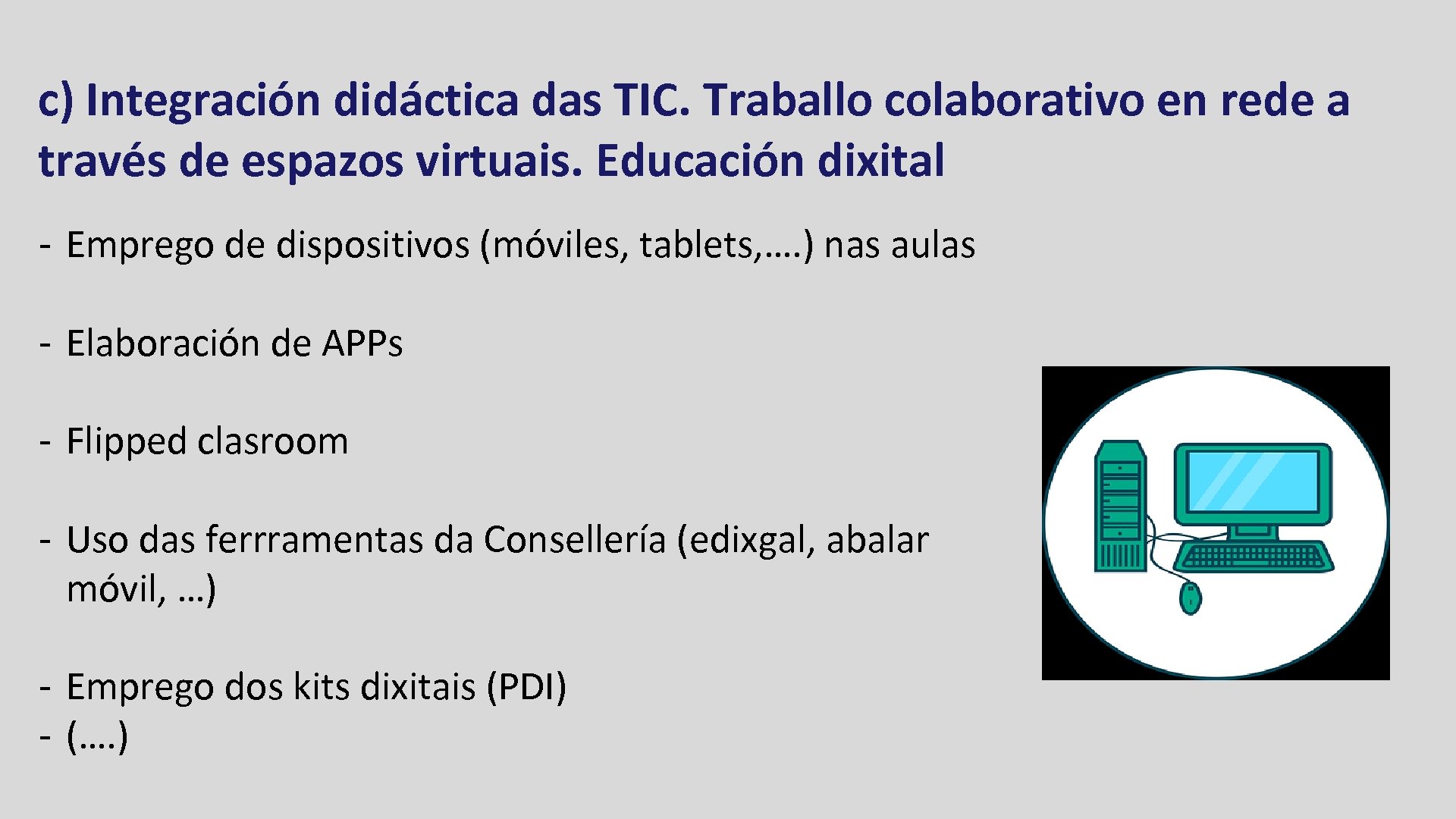 c) Integración didáctica das TIC. Traballo colaborativo en rede a través de espazos virtuais.