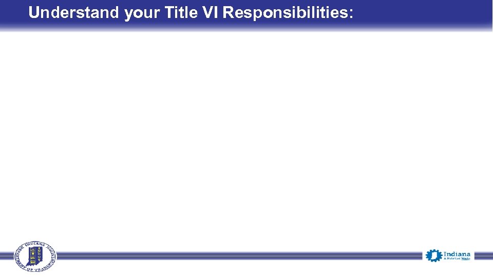 Understand your Title VI Responsibilities: 