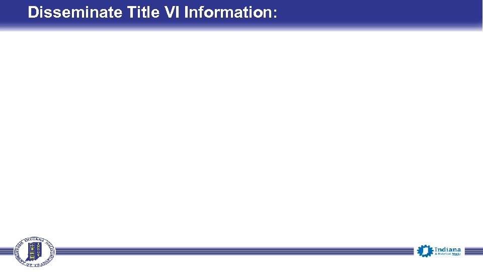 Disseminate Title VI Information: 