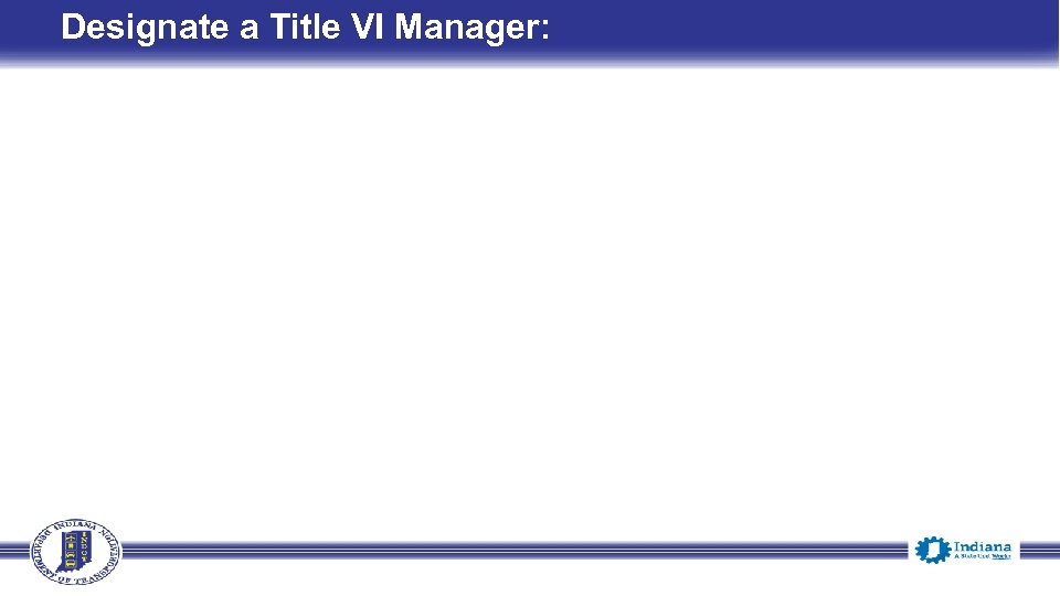 Designate a Title VI Manager: 