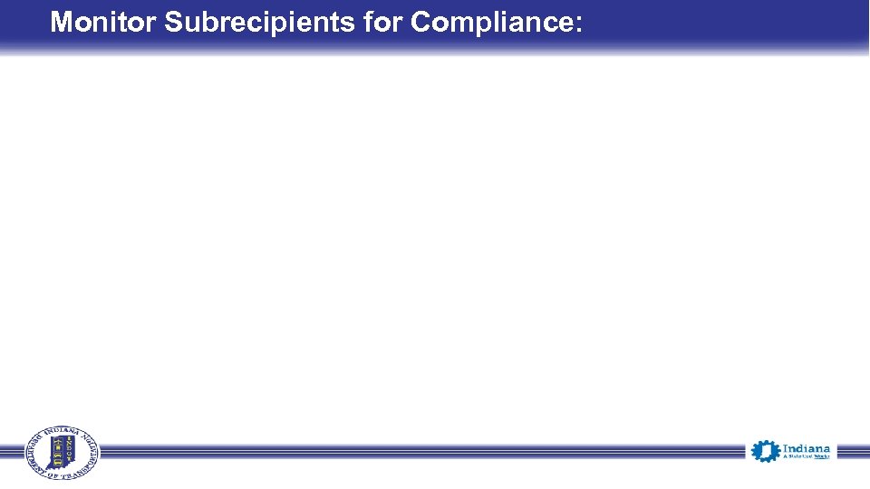 Monitor Subrecipients for Compliance: 