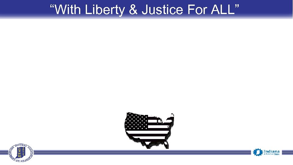 “With Liberty & Justice For ALL” 