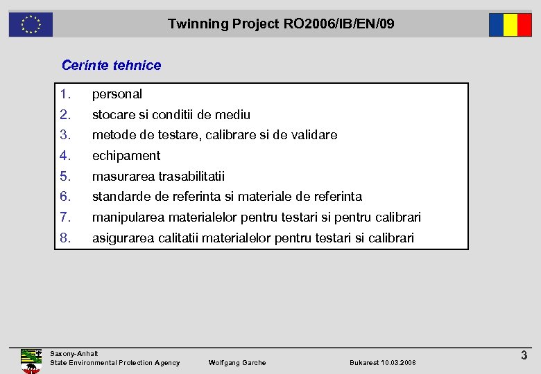  Twinning Project RO 2006/IB/EN/09 Cerinte tehnice 1. personal 2. stocare si conditii de