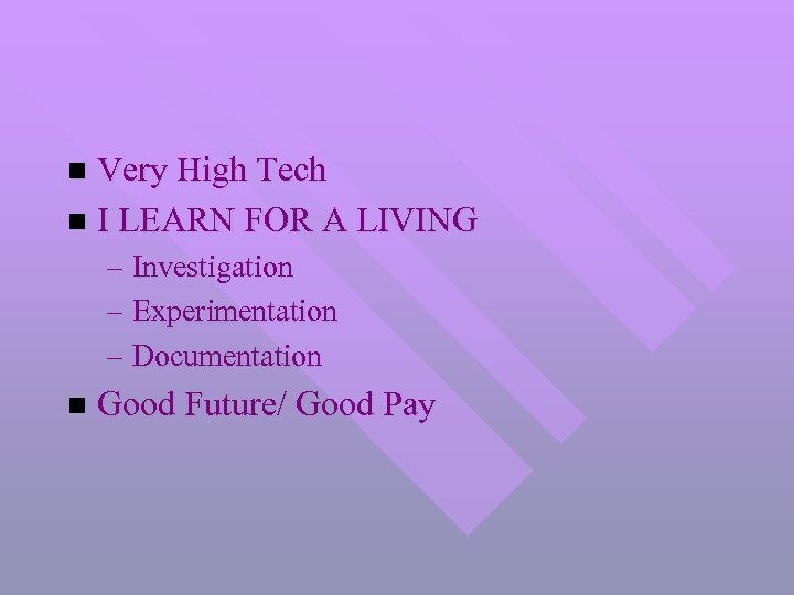 Very High Tech n I LEARN FOR A LIVING n – Investigation – Experimentation