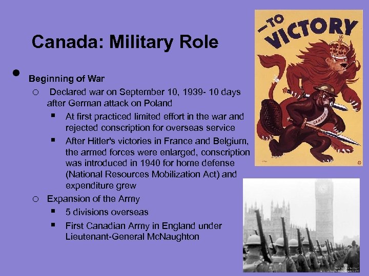 Canada: Military Role • Beginning of War o Declared war on September 10, 1939