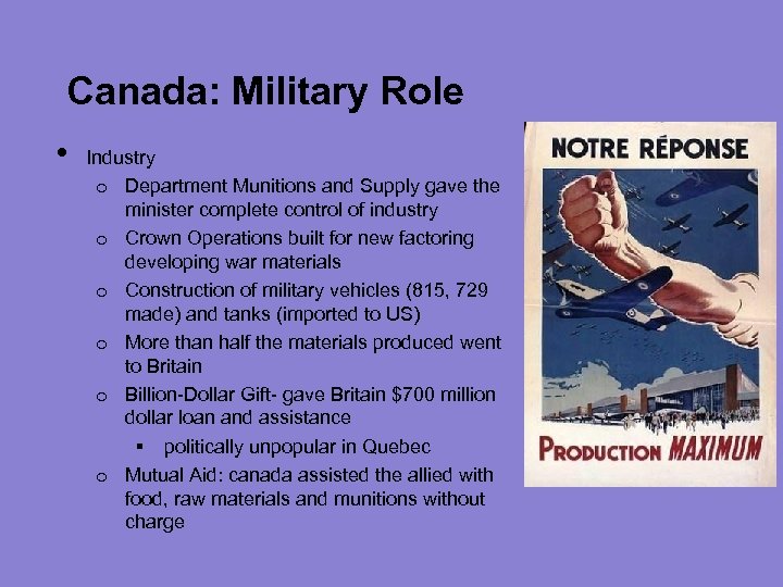 Canada: Military Role • Industry o Department Munitions and Supply gave the minister complete
