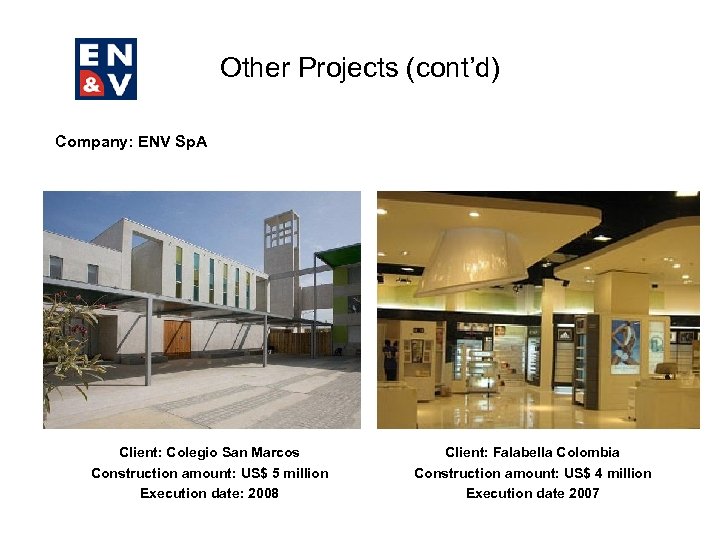 Other Projects (cont’d) Company: ENV Sp. A Client: Colegio San Marcos Construction amount: US$