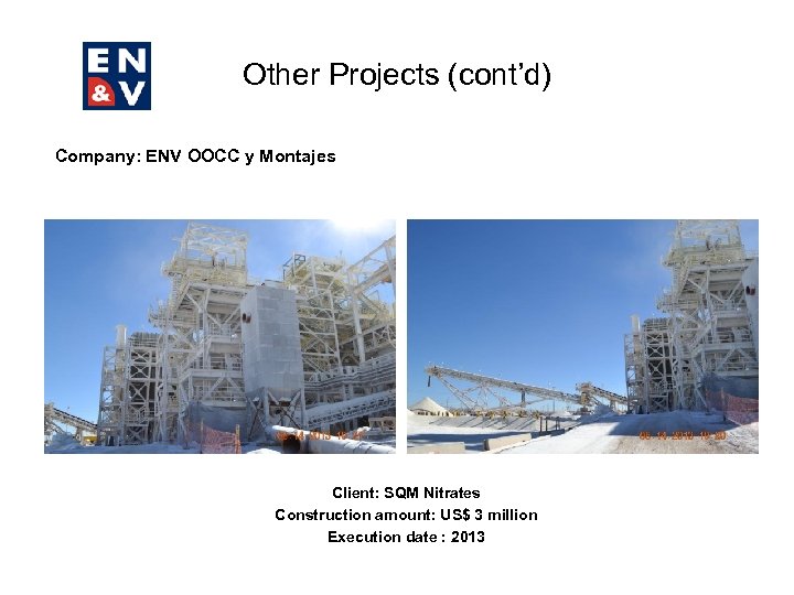 Other Projects (cont’d) Company: ENV OOCC y Montajes Client: SQM Nitrates Construction amount: US$