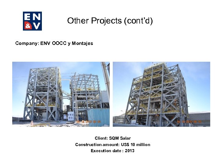 Other Projects (cont’d) Company: ENV OOCC y Montajes Client: SQM Salar Construction amount: US$