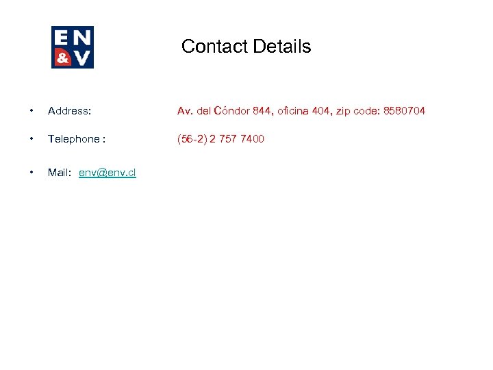 Contact Details • Address: Av. del Cóndor 844, oficina 404, zip code: 8580704 •