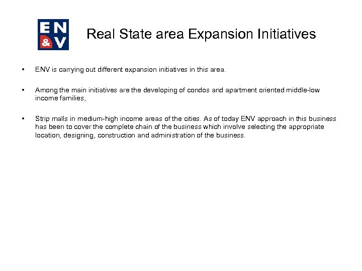 Real State area Expansion Initiatives • ENV is carrying out different expansion initiatives in