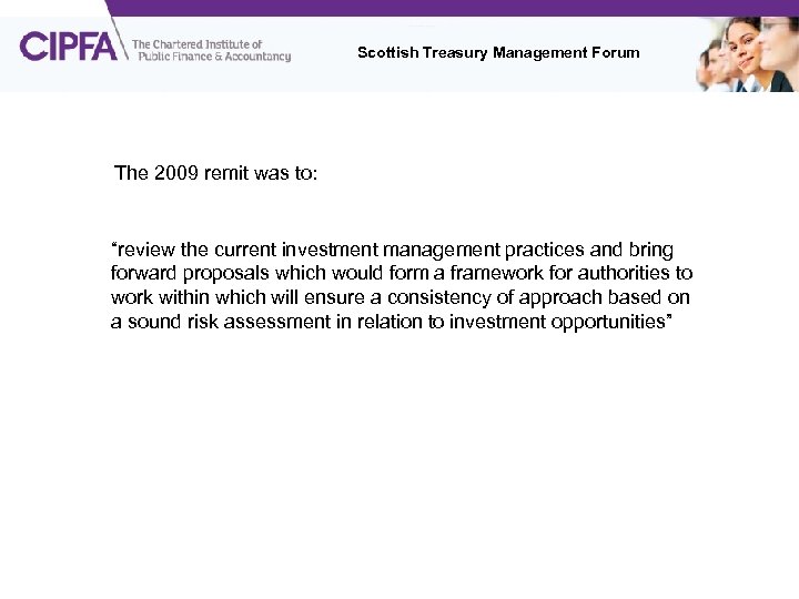 Scottish Treasury Management Forum Investments - Overview The 2009 remit was to: “review the