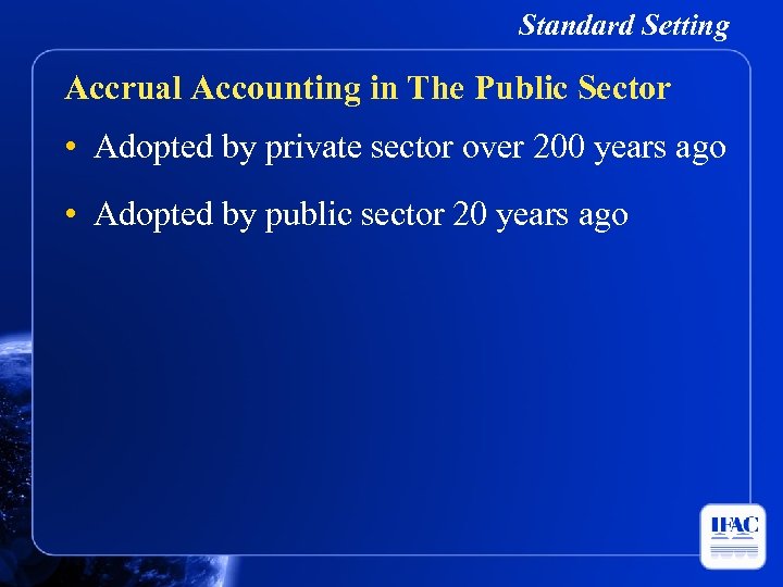 Standard Setting Accrual Accounting in The Public Sector • Adopted by private sector over