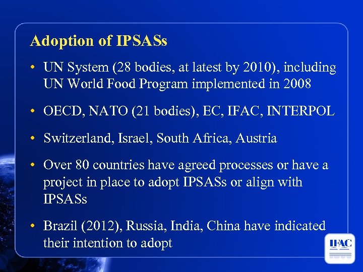 Adoption of IPSASs • UN System (28 bodies, at latest by 2010), including UN