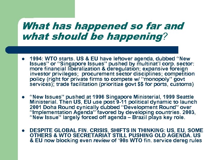 What has happened so far and what should be happening? l 1994: WTO starts.