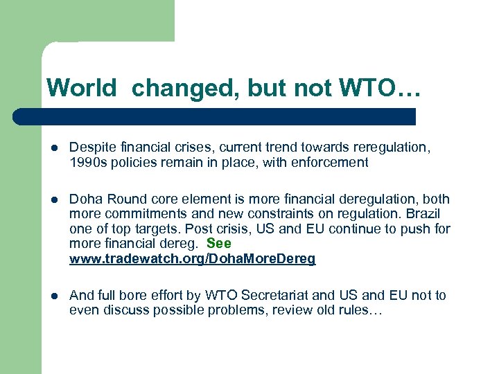 World changed, but not WTO… l Despite financial crises, current trend towards reregulation, 1990